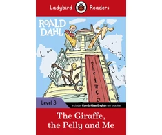 KNYGA Ladybird Readers Level 3 - Roald Dahl - The Giraffe, the Pelly and Me (ELT Graded Reader)