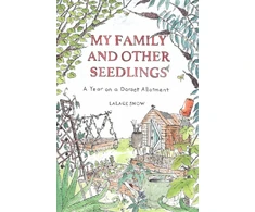 KNYGA Lalage Snow My Family and Other Seedlings, A Year on a Dorset Allotment