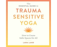 KNYGA Lara Land Essential Guide to Trauma Sensitive Yoga