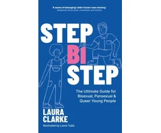 KNYGA Laura Clarke Step Bi Step, The Ultimate Guide for Bisexual, Pansexual and Queer Young People