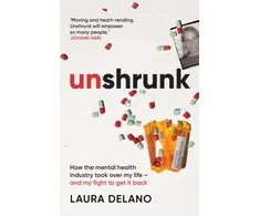KNYGA Laura Delano Unshrunk, How The Mental Health Industry Took Over My Life - And My Fight to Get it Back