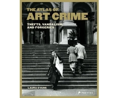KNYGA Laura Evans Atlas of Art Crime: Thefts, Vandalism, and Forgeries