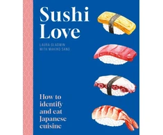 KNYGA Laura Gladwin Sushi Love, How to identify and eat Japanese cuisine