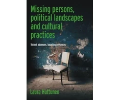 KNYGA Laura Huttunen Missing Persons, Political Landscapes and Cultural Practices