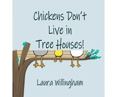 KNYGA Laura Willingham Chickens Don't Live in Tree Houses!