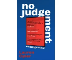 KNYGA Lauren Oyler No Judgement, On Being Critical