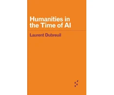 KNYGA Laurent Dubreuil Humanities in the Time of AI