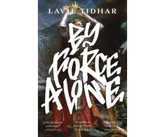 KNYGA Lavie Tidhar By Force Alone