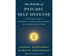KNYGA Leanna Greenaway Book of Psychic Self-Defense, A Practical Guide to Protecting Yourself from Energetic and Supernatural Attacks