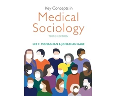 KNYGA Lee F Monaghan Key Concepts in Medical Sociology