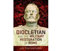 KNYGA Lee Fratantuono Diocletian and the Military Restoration of Rome