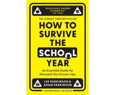 KNYGA Lee Parkinson How to Survive the School Year, An Essential Guide for Stressed-out Grown-Ups