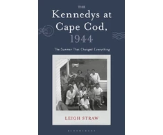 KNYGA Leigh Straw Kennedys at Cape Cod, 1944, The Summer That Changed Everything