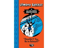 KNYGA Lemony Snicket Shouldn't You Be in School?