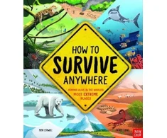 KNYGA Lerwill Ben How To Survive Anywhere: Staying Alive in the World's Most Extreme Places