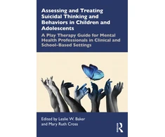 KNYGA Leslie W Baker Assessing and Treating Suicidal Thinking and Behaviors in Children and Adolescents