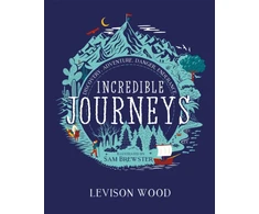 KNYGA Levison Wood Incredible Journeys: Discovery, Adventure, Danger, Endurance