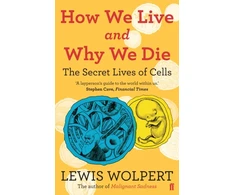 KNYGA Lewis Wolpert How We Live and Why We Die