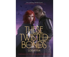 KNYGA Lexi Ryan These Twisted Bonds, the spellbinding conclusion to the stunning fantasy romance These Hollow Vows