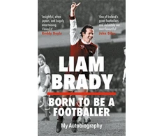 KNYGA Liam Brady Born to be a Footballer: My Autobiography