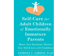 KNYGA Lindsay C. Gibson PsyD Self-Care for Adult Children of Emotionally Immature Parents