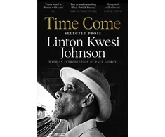 KNYGA Linton Kwesi Johnson Time Come, Selected Prose