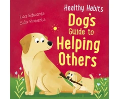 KNYGA Lisa Edwards Healthy Habits: Dog's Guide to Helping Others