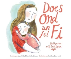 KNYGA Lisa Wells Does Ond Un Fel Fi: Llythyr Caru Oddi wrth Mam