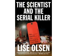 KNYGA Lise Olsen Scientist and the Serial Killer