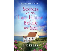 KNYGA Liz Eeles Secrets at the Last House Before the Sea, A gripping and emotional page-turner
