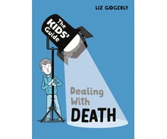 KNYGA Liz Gogerly Kids' Guide: Dealing with Death