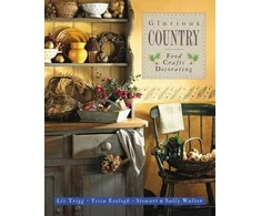KNYGA Liz Trigg Glorious Country: Food, Crafts, Decorating