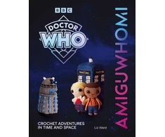 KNYGA Liz Ward AmiguWHOmi: Crochet Adventures in Time and Space
