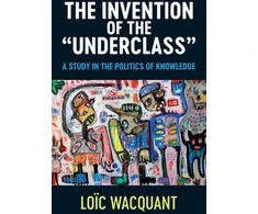 KNYGA Loic Wacquant Invention of the 'Underclass'