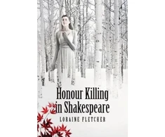 KNYGA Loraine Fletcher Honour Killing in Shakespeare