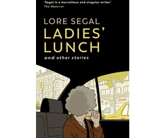 KNYGA Lore Segal Ladies' Lunch, a novella &amp; other stories