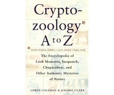 KNYGA Loren Coleman Cryptozoology A to Z: The Encyclopedia of Loch Monsters Sasquatch Chupacabras