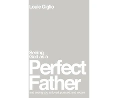 KNYGA Louie Giglio Seeing God as a Perfect Father