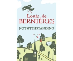 KNYGA Louis De Bernieres Notwithstanding