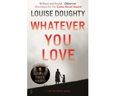 KNYGA Louise Doughty Whatever You Love