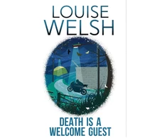 KNYGA Louise Welsh Death is a Welcome Guest