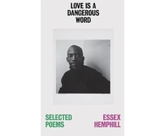 KNYGA Love is a Dangerous Word, the Selected Poems of Essex Hemphill