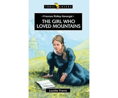 KNYGA Lucille Travis Frances Ridley Havergal: The Girl Who Loved Mountains