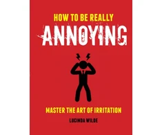 KNYGA Lucinda Wilde How to Be Really Annoying