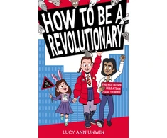 KNYGA Lucy Ann Unwin How to Be a Revolutionary