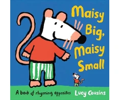 KNYGA Lucy Cousins Maisy Big, Maisy Small: A Book of Rhyming Opposites