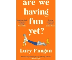 KNYGA Lucy Mangan Are We Having Fun Yet?