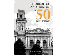 KNYGA Lucy Mcmurdo Shoreditch and Hoxton in 50 Buildings