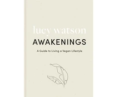 KNYGA Lucy Watson Awakenings, a guide to living a vegan lifestyle