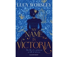 KNYGA Lucy Worsley My Name Is Victoria